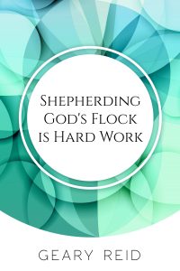 Shepherding God's Flock is Hard Work