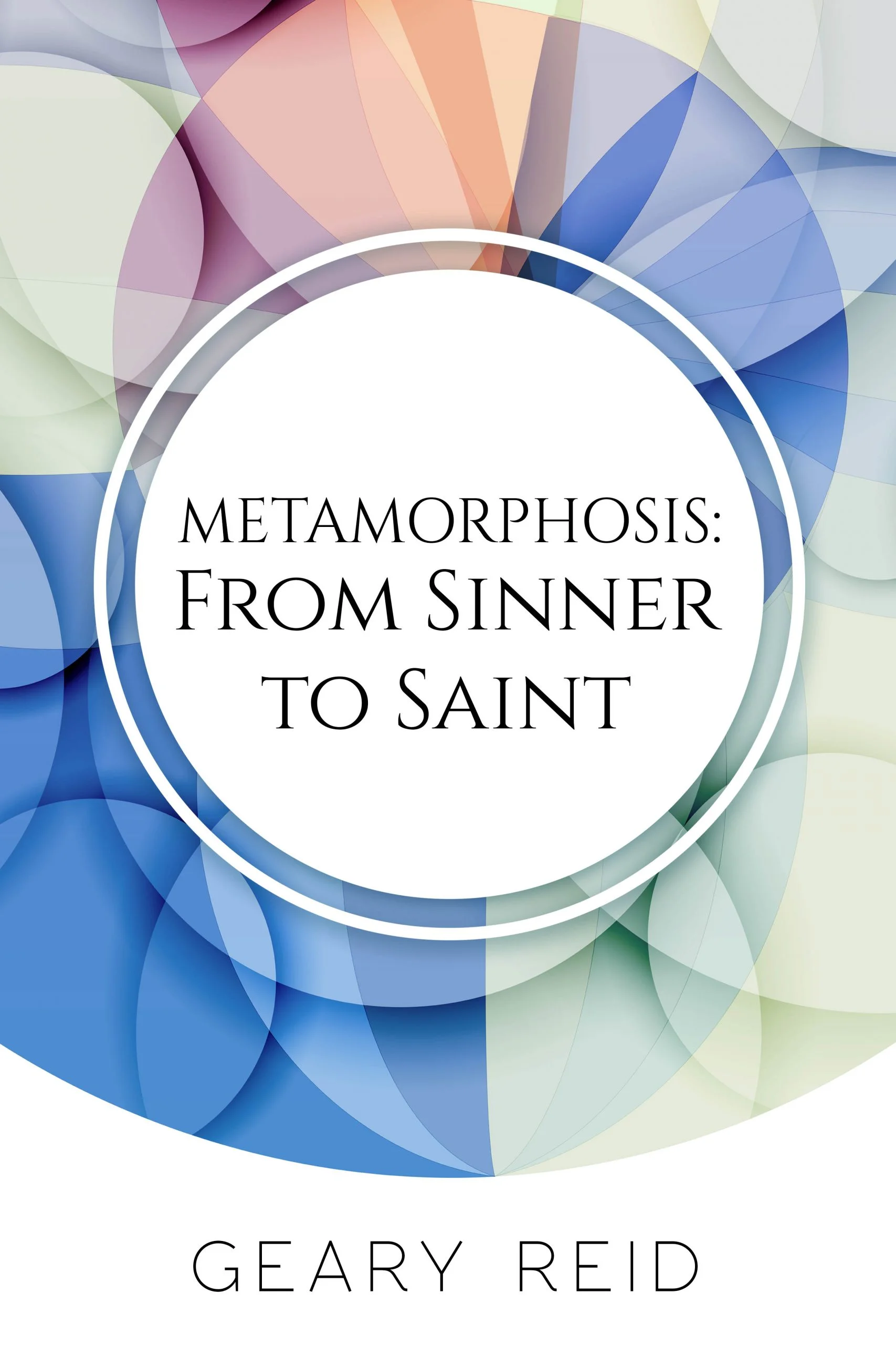 Metamorphosis: From Sinner to Saint