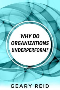 Why Do Organisations Underperform