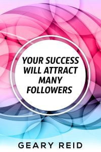 Your Success Will Attract Many Followers