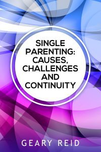 Single Parenting: Causes, Challenges, and Continuity