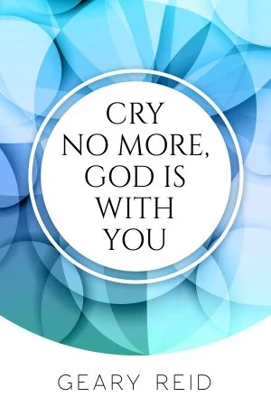Cry no more, God is with you