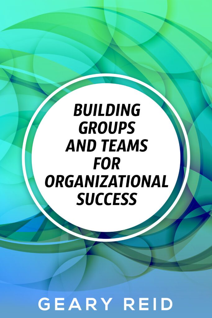 Building groups and teams for Organizational Success – Reid n' Learn